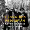 Karamelo Santo - Y Los Niños Preguntan (Freestyle) [feat. iLuminate] - Single